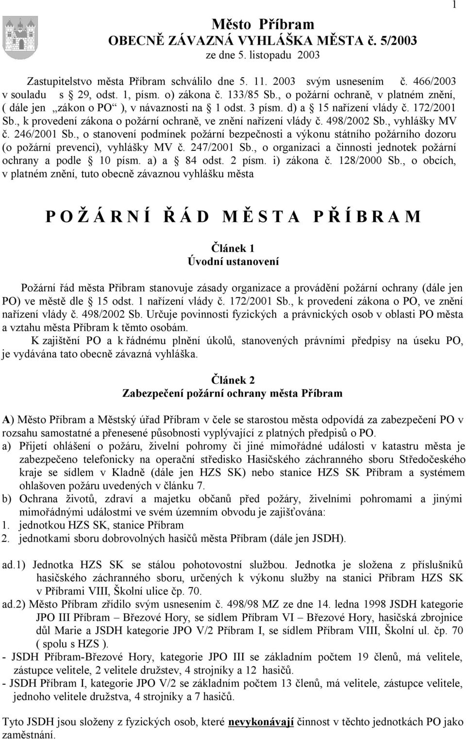 , k provedení zákona o požární ochraně, ve znění nařízení vlády č. 498/2002 Sb., vyhlášky MV č. 246/2001 Sb.