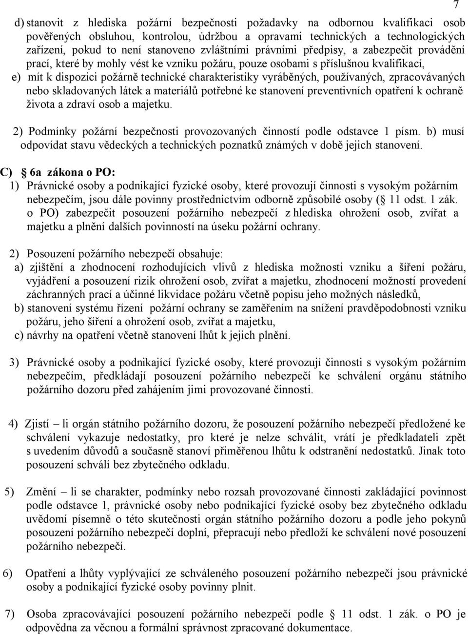 vyráběných, používaných, zpracovávaných nebo skladovaných látek a materiálů potřebné ke stanovení preventivních opatření k ochraně života a zdraví osob a majetku.