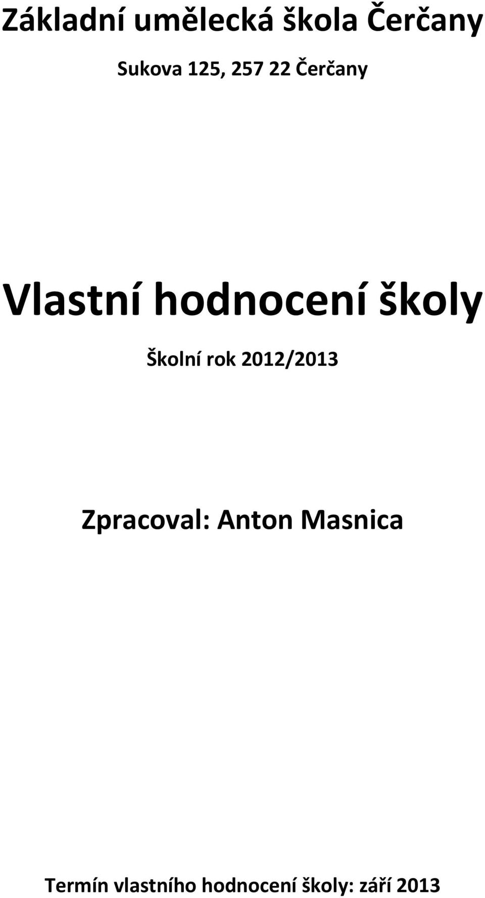 školy Školní rok 2012/2013 Zpracoval: