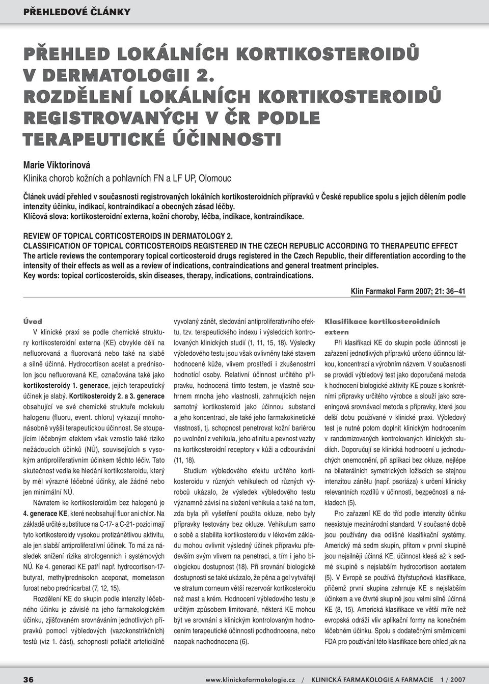 registrovaných lokálních kortikosteroidních přípravků v České republice spolu s jejich dělením podle intenzity účinku, indikací, kontraindikací a obecných zásad léčby.