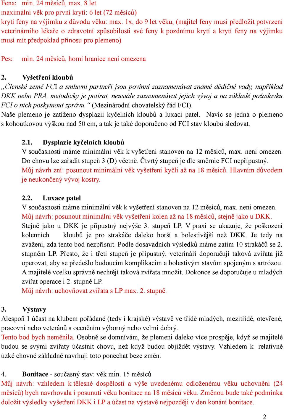 min. 24 měsíců, horní hranice není omezena 2.