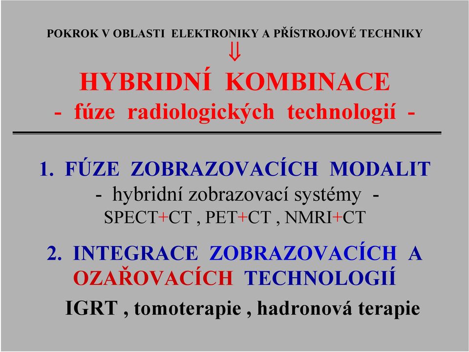 FÚZE ZOBRAZOVACÍCH MODALIT - hybridní zobrazovací systémy - SPECT+CT,