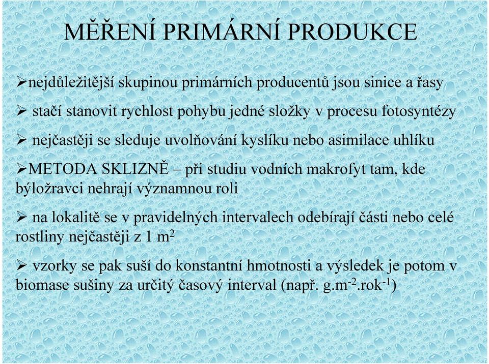 makrofyt tam, kde býložravci nehrají významnou roli na lokalitě se v pravidelných intervalech odebírají části nebo celé rostliny