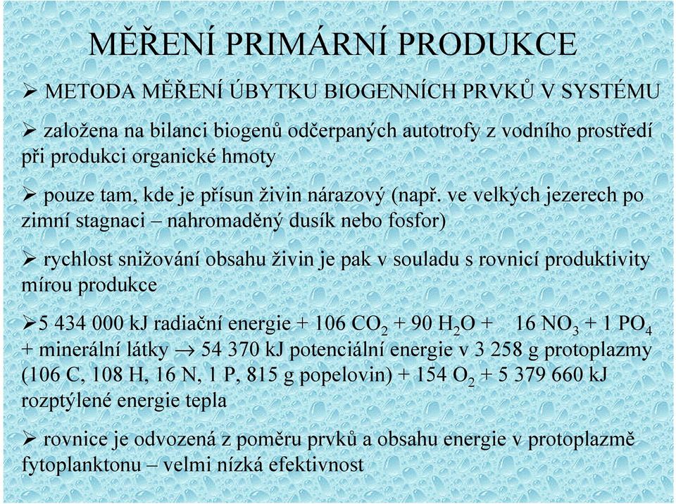 ve velkých jezerech po zimní stagnaci nahromaděný dusík nebo fosfor) rychlost snižování obsahu živin je pak v souladu s rovnicí produktivity mírou produkce 5 434 000 kj radiační