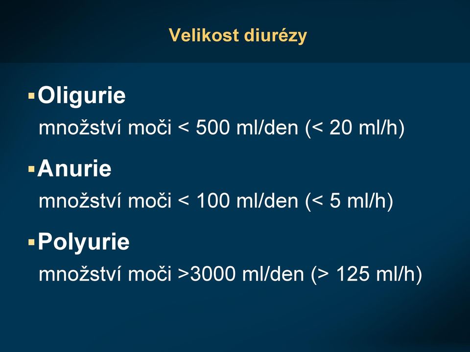 množství moči < 100 ml/den (< 5 ml/h)