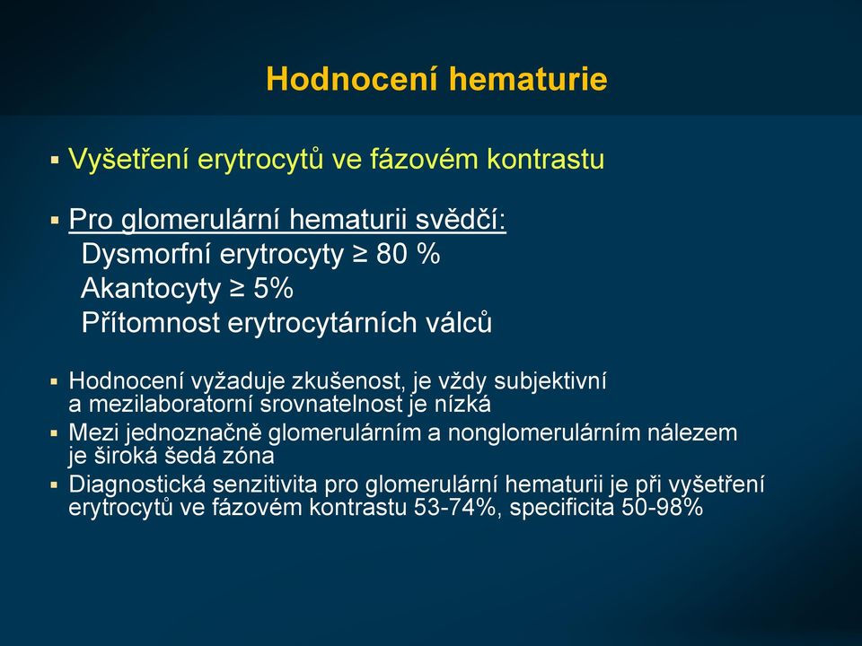 mezilaboratorní srovnatelnost je nízká Mezi jednoznačně glomerulárním a nonglomerulárním nálezem je široká šedá zóna