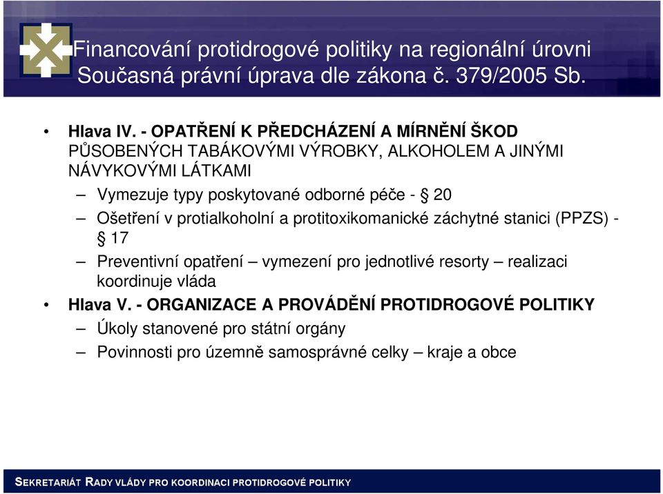 odborné péče - 20 Ošetření v protialkoholní a protitoxikomanické záchytné stanici (PPZS) - 17 Preventivní opatření vymezení pro jednotlivé