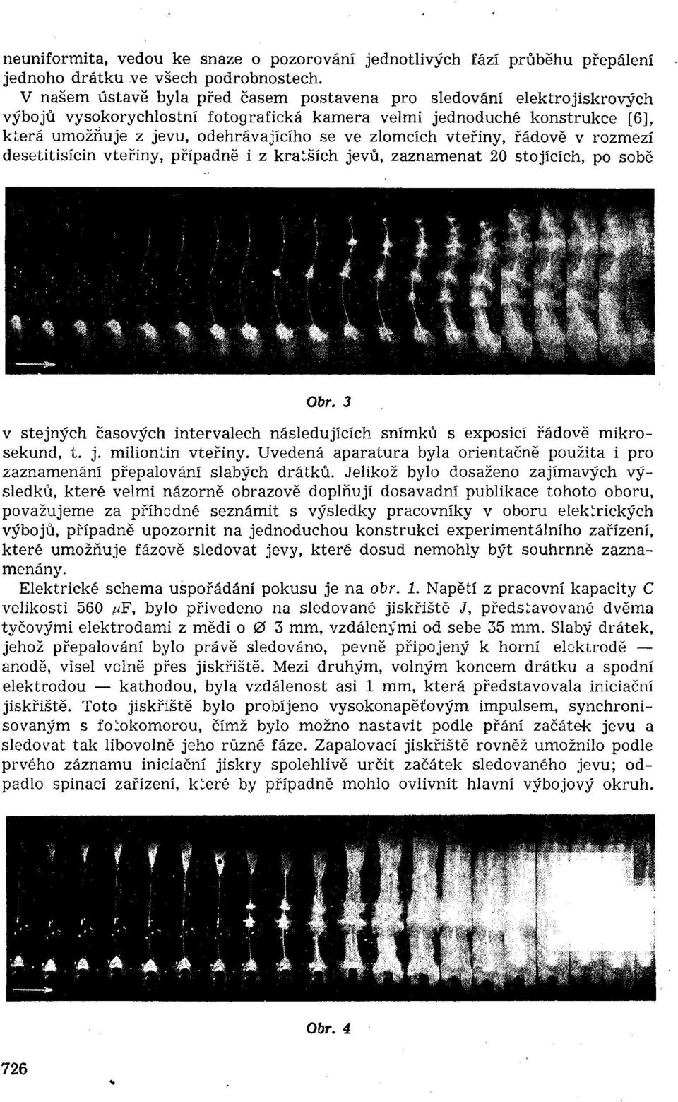 zlomcích vteřiny, řádově v rozmezí desetitisícin vteřiny, případně i z kratších jevů, zaznamenat 20 stojících, po sobě 7 fľ å 1 + % ЩkЩ. Obr.