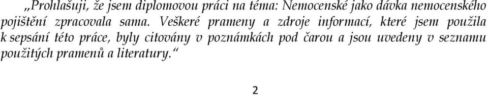 Veškeré prameny a zdroje informací, které jsem použila k sepsání této