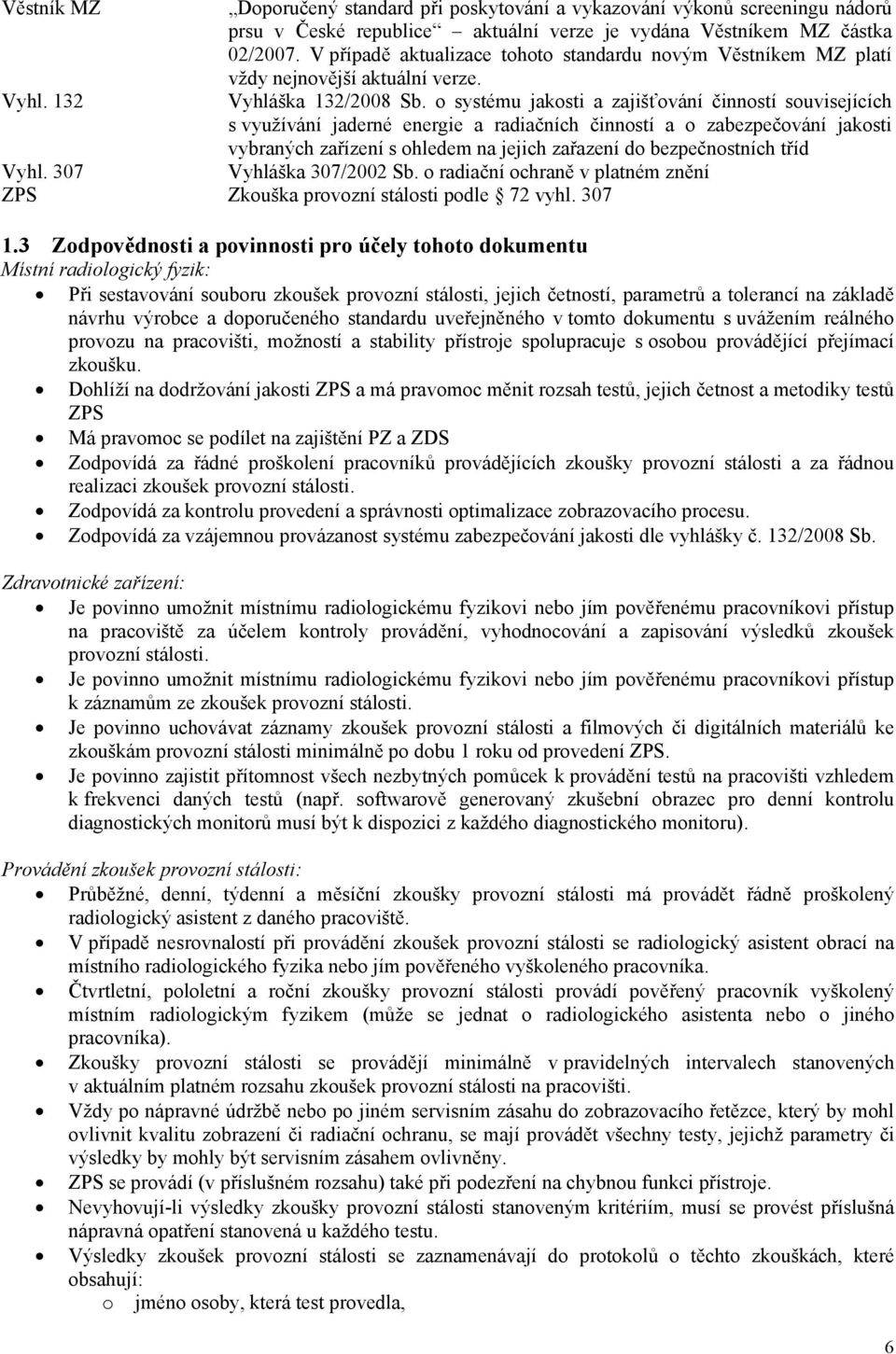 o systému jakosti a zajišťování činností souvisejících s využívání jaderné energie a radiačních činností a o zabezpečování jakosti vybraných zařízení s ohledem na jejich zařazení do bezpečnostních