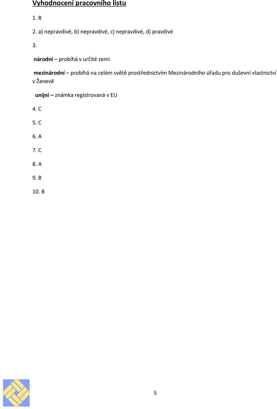 národní probíhá v určité zemi mezinárodní probíhá na celém světě