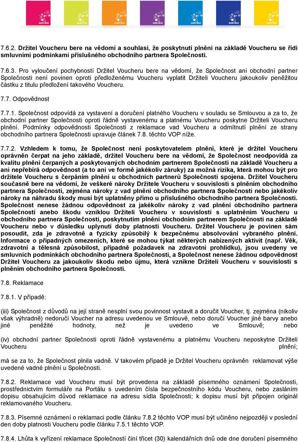 částku z titulu předložení takového Voucheru. 7.7. Odpovědnost 7.7.1.