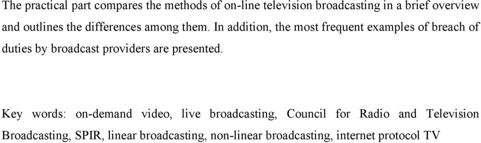 In addition, the most frequent examples of breach of duties by broadcast providers are presented.