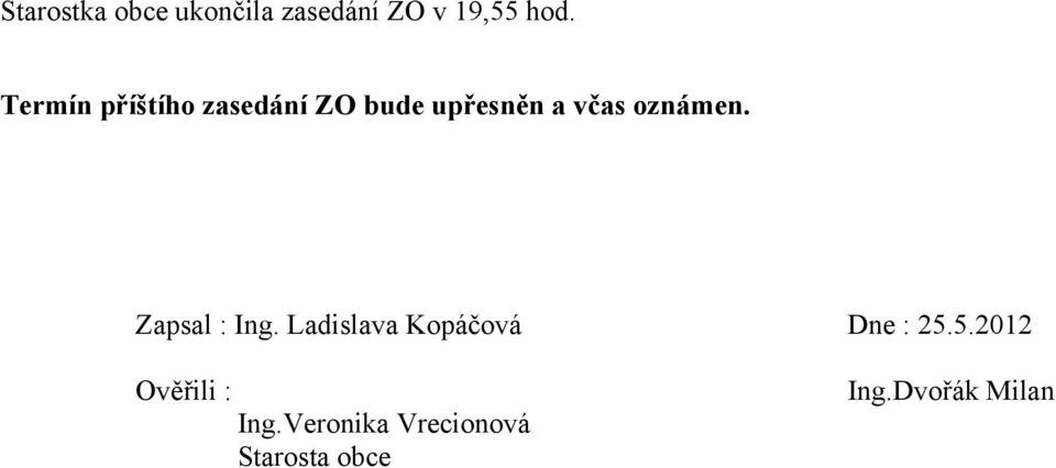 oznámen. Zapsal : Ing. Ladislava Kopáčová Dne : 25.