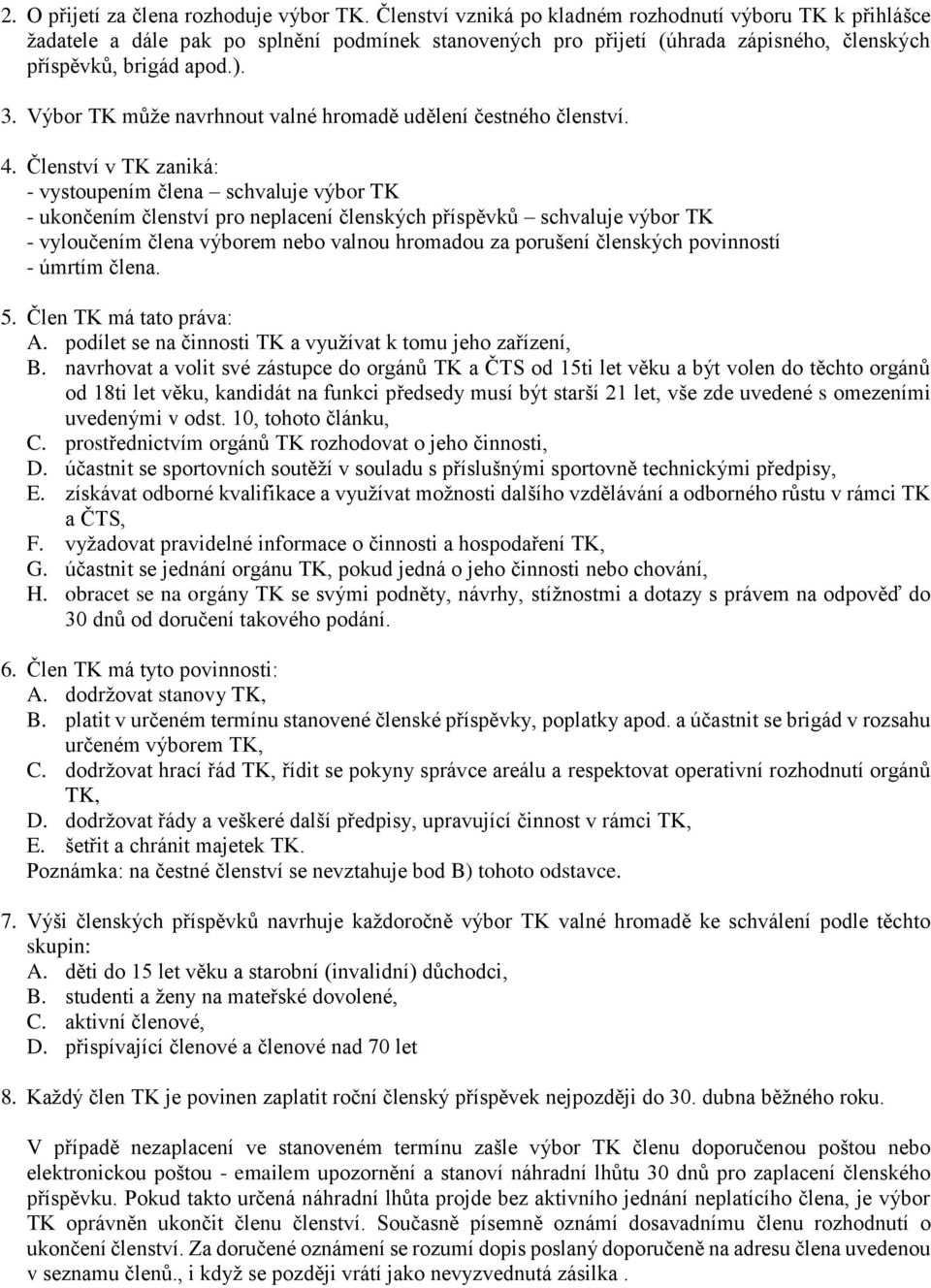 Výbor TK může navrhnout valné hromadě udělení čestného členství. 4.