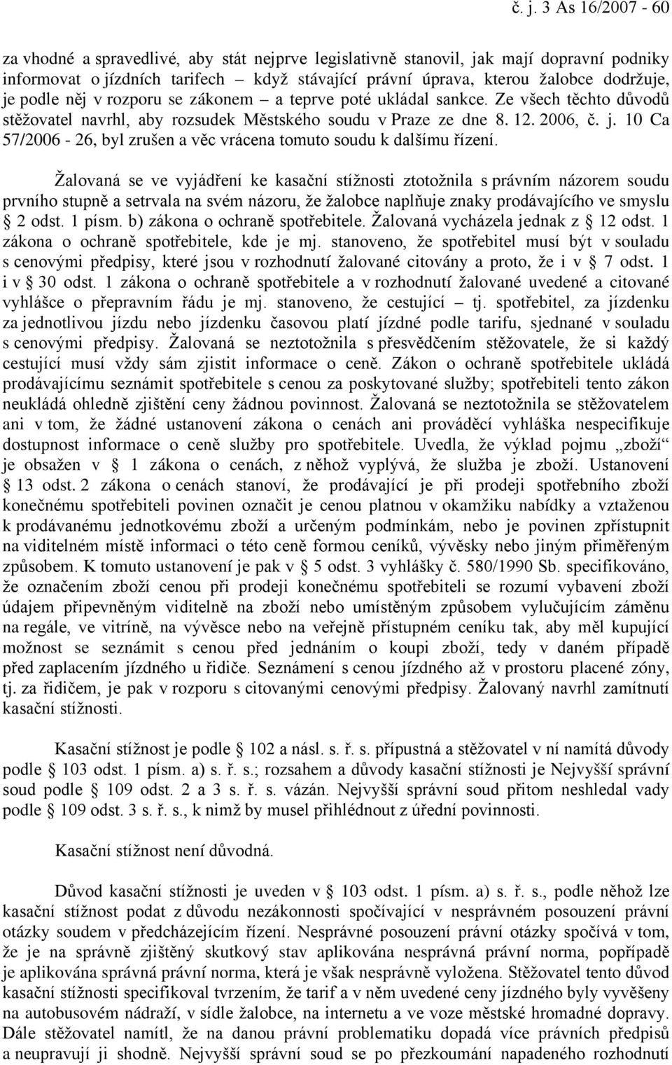 10 Ca 57/2006-26, byl zrušen a věc vrácena tomuto soudu k dalšímu řízení.