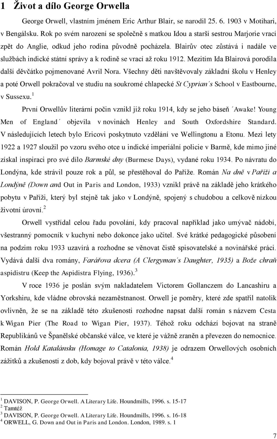 Blairův otec zůstává i nadále ve službách indické státní správy a k rodině se vrací až roku 1912. Mezitím Ida Blairová porodila další děvčátko pojmenované Avril Nora.