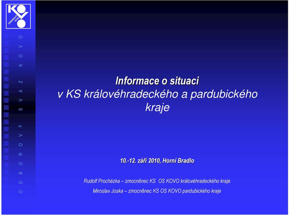 září 2010, Horní Bradlo Rudolf Procházka zmocněnec KS