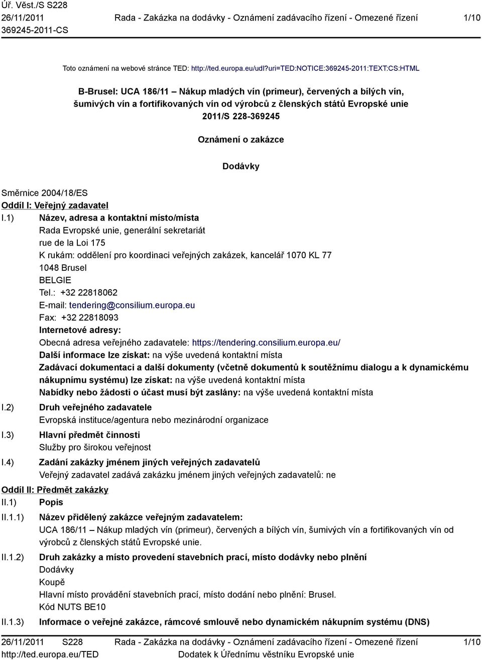 228-369245 Oznámení o zakázce Dodávky Směrnice 2004/18/ES Oddíl I: Veřejný zadavatel I.