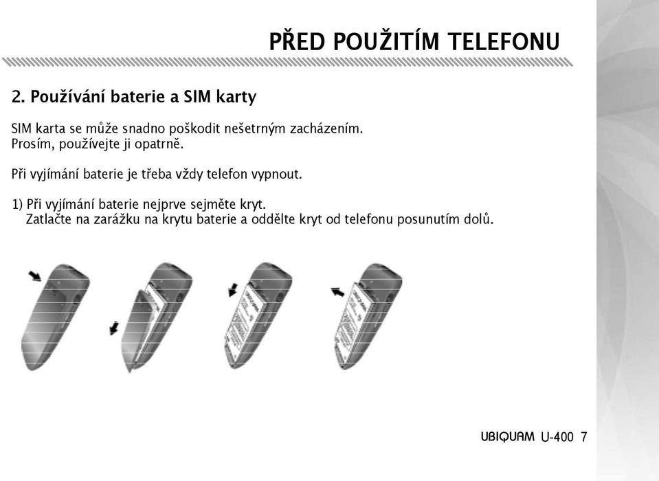 zacházením. Prosím, používejte ji opatrně.