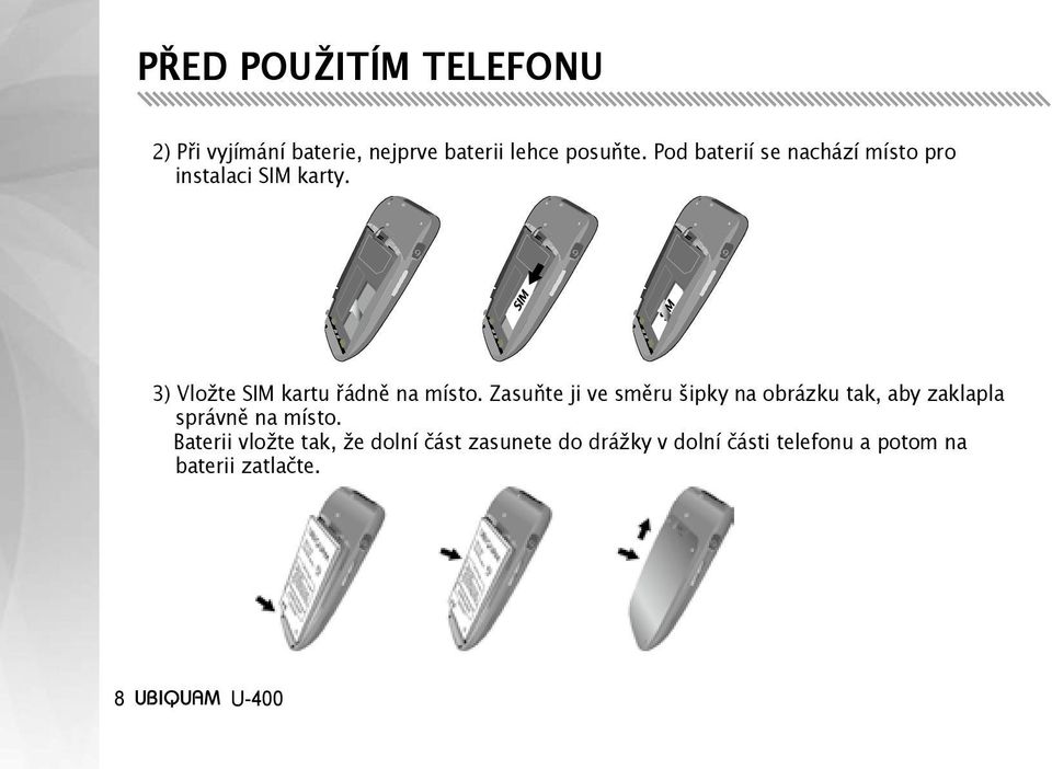 3) Vložte SIM kartu řádně na místo.