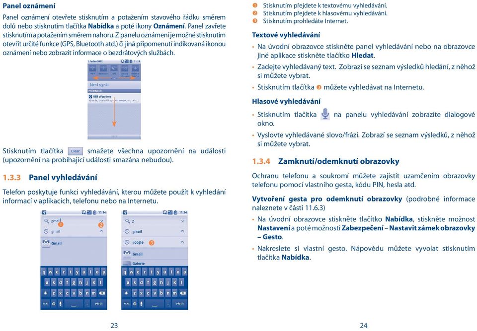 Stisknutím tlačítka smažete všechna upozornění na události (upozornění na probíhající události smazána nebudou). 1.3.