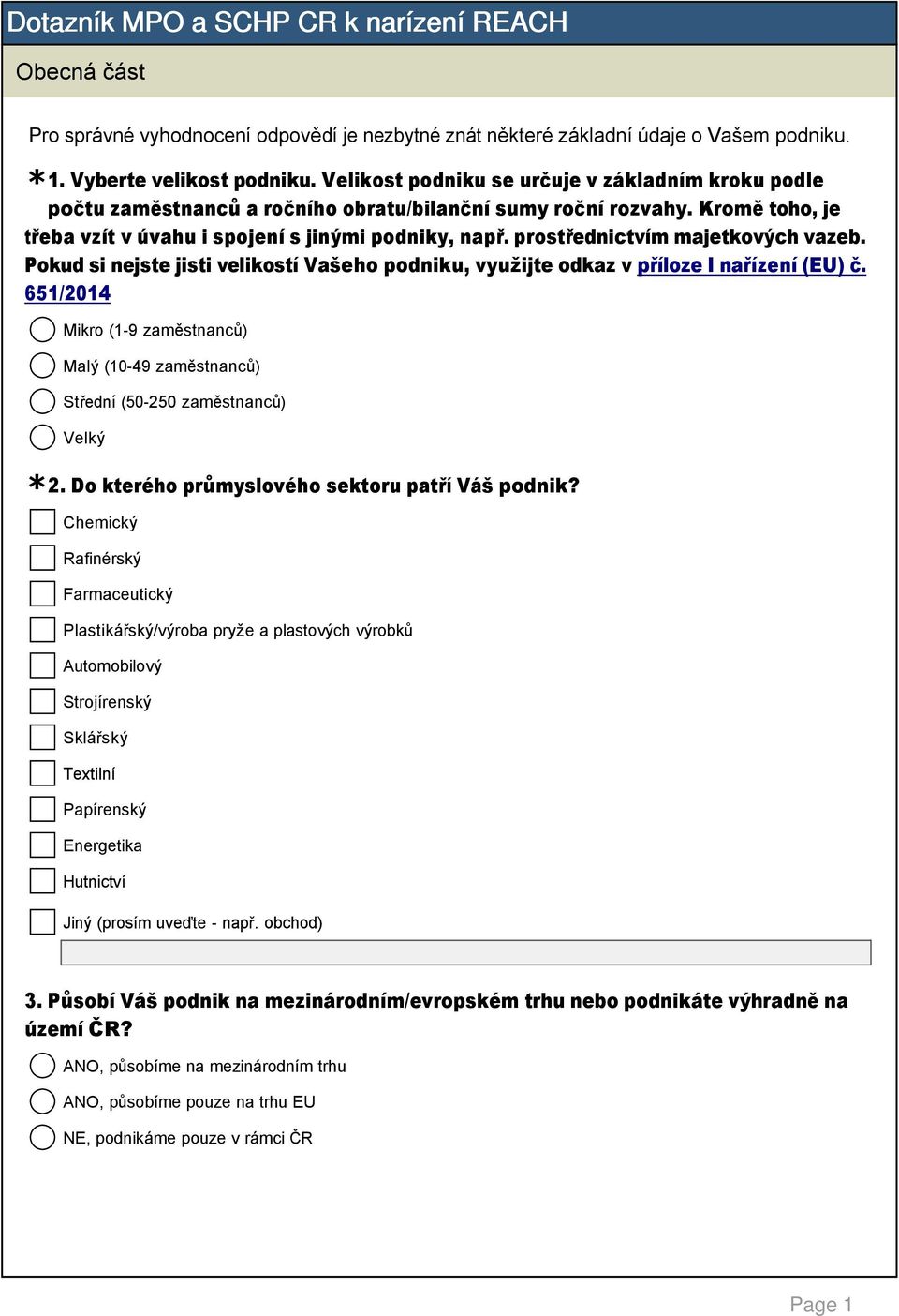 prostřednictvím majetkových vazeb. Pokud si nejste jisti velikostí Vašeho podniku, využijte odkaz v příloze I nařízení (EU) č.