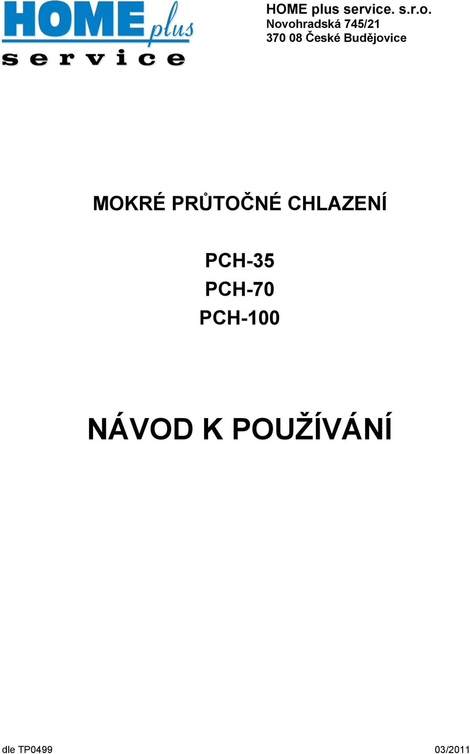 Budějovice MOKRÉ PRŮTOČNÉ CHLAZENÍ