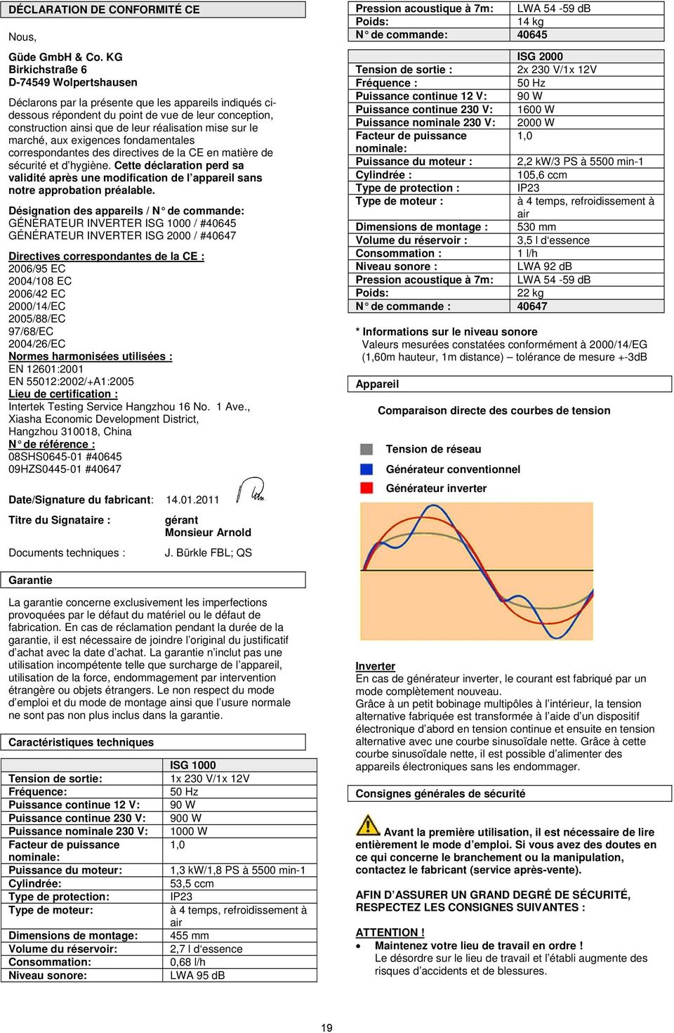 sur le marché, aux exigences fondamentales correspondantes des directives de la CE en matière de sécurité et d hygiène.