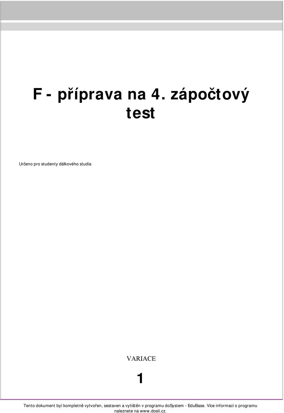 VARIACE 1 Tento dokument byl kompletně vytvořen,