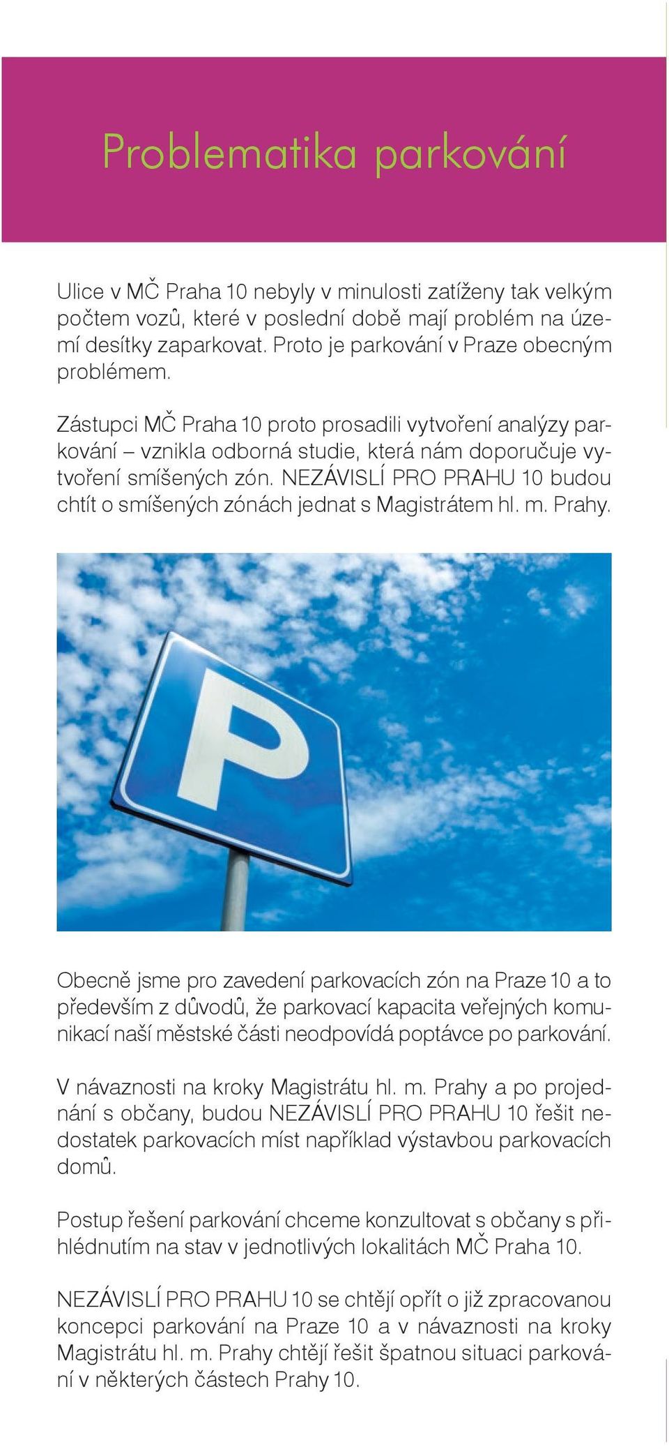 NEZÁVISLÍ PRO PRAHU 10 budou chtít o smíšených zónách jednat s Magistrátem hl. m. Prahy.