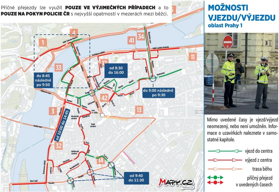 možnosti VJezdu/VÝJezdu oblast prahy 1 Mimo uvedené časy je vjezd/výjezd neomezený, nebo