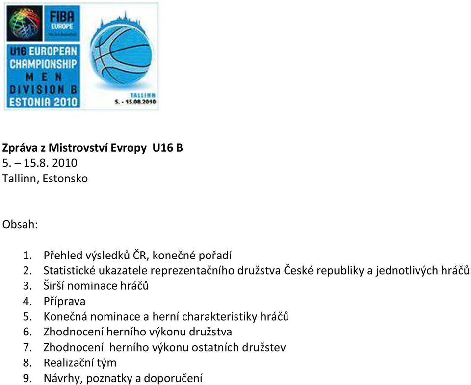 Statistické ukazatele reprezentačního družstva České republiky a jednotlivých hráčů 3.