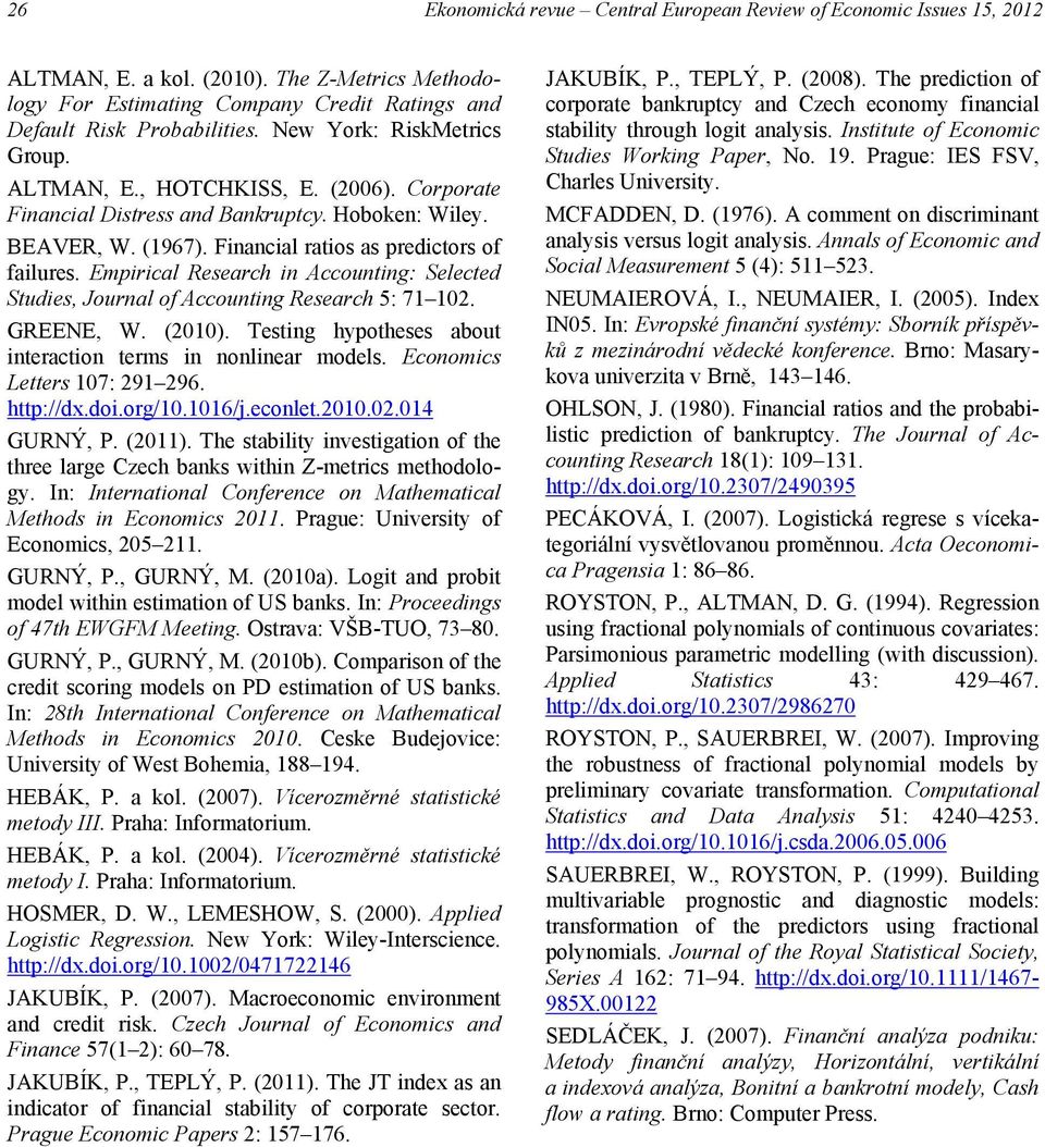 Emprcal Research n Accountng: Selected Studes, Journal of Accountng Research 5: 71 102. GREENE, W. (2010). Testng hypotheses about nteracton terms n nonlnear models. Economcs Letters 107: 291 296.