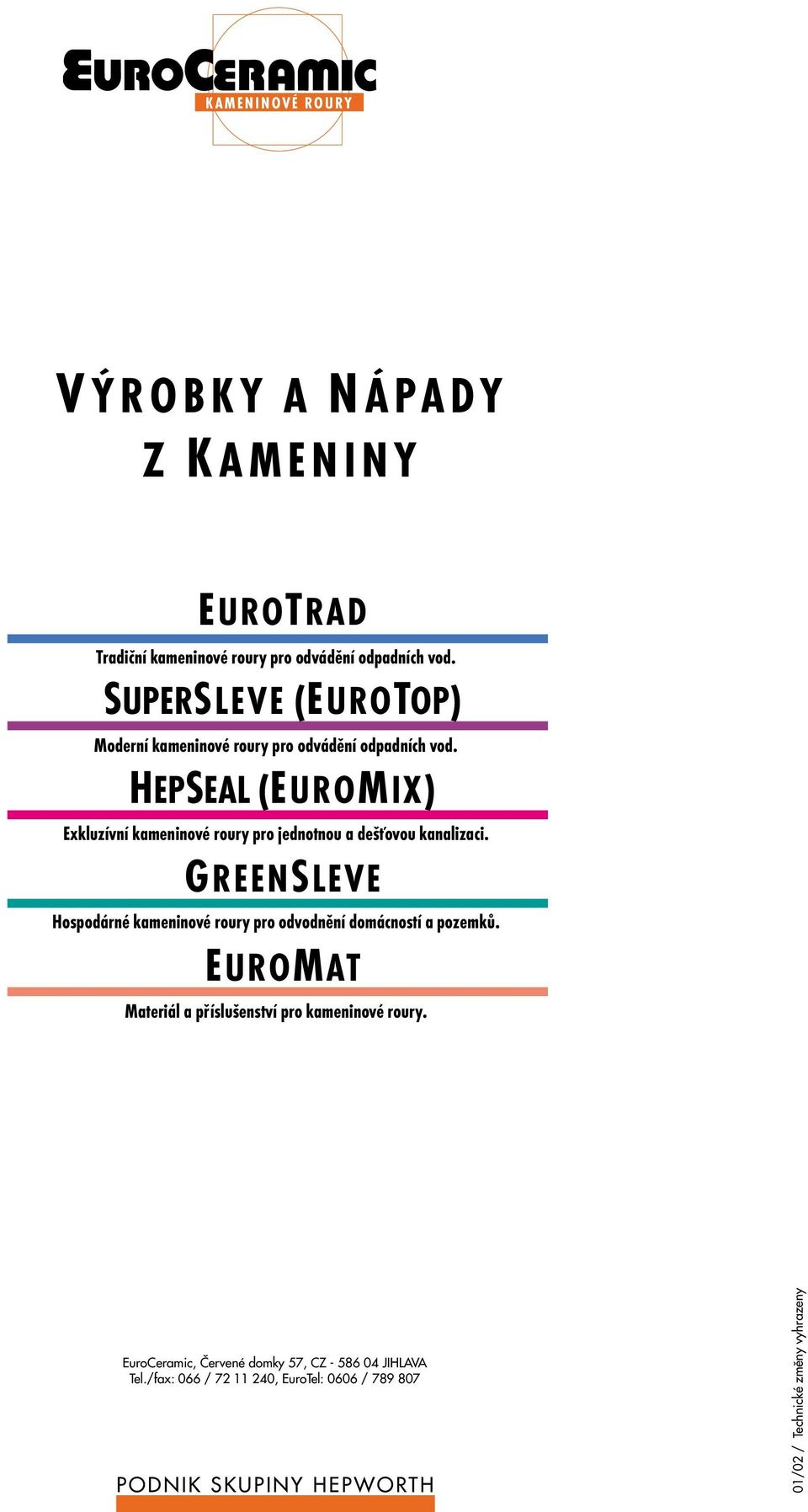 HEPSEAL (EUROMIX) Exkluzívní kameninové roury pro jednotnou a dešťovou kanalizaci.