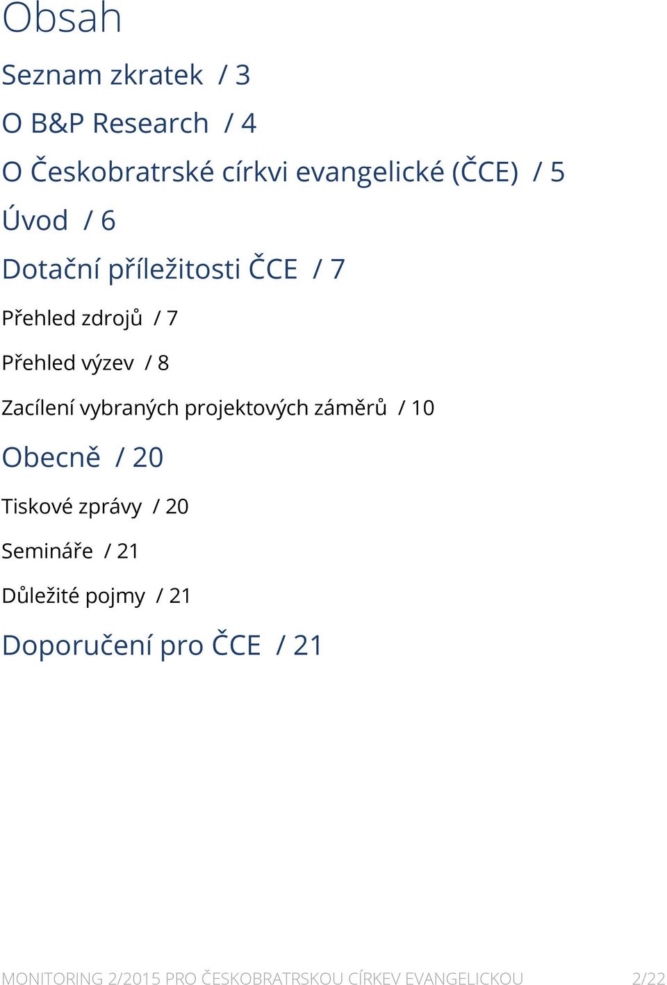 vybraných projektových záměrů / 10 Obecně / 20 Tiskové zprávy / 20 Semináře / 21 Důležité