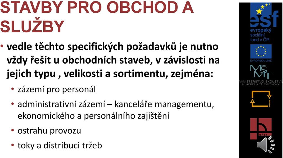 sortimentu, zejména: zázemí pro personál administrativní zázemí kanceláře