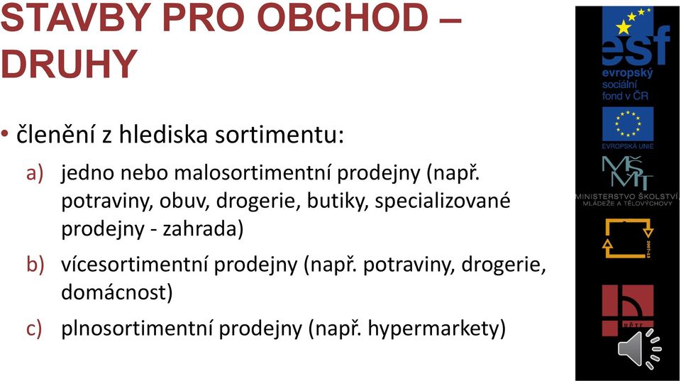 potraviny, obuv, drogerie, butiky, specializované prodejny - zahrada)