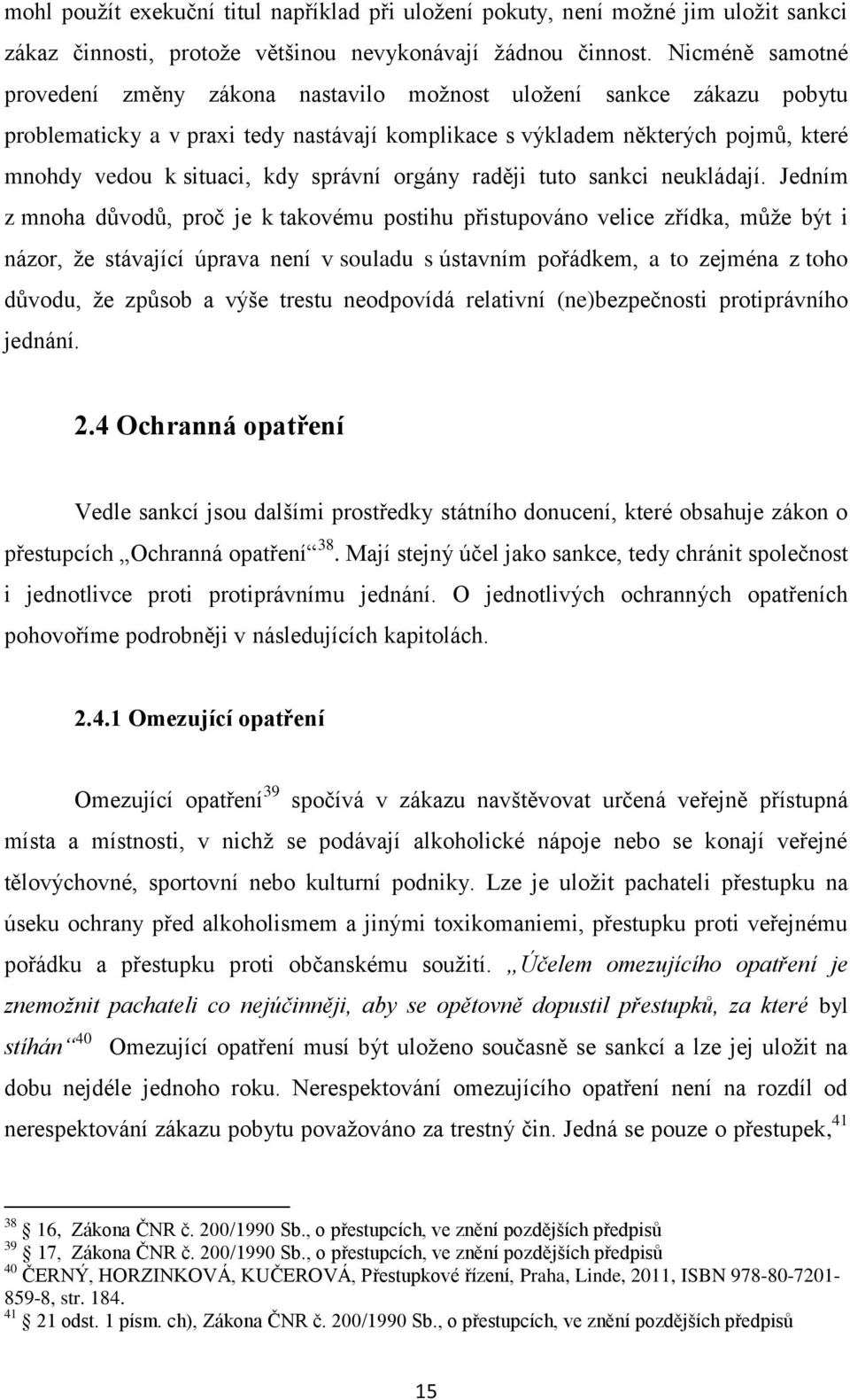 správní orgány raději tuto sankci neukládají.