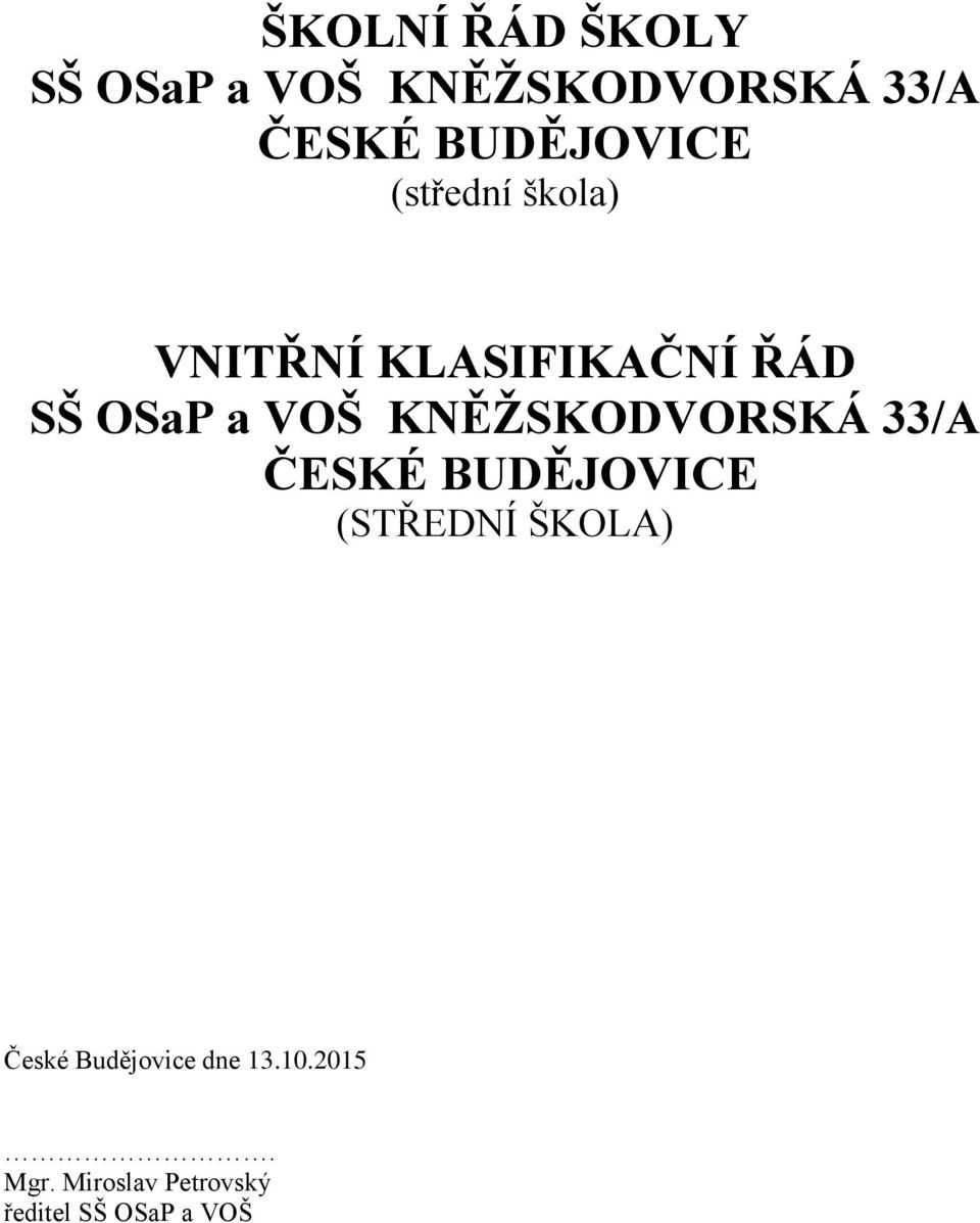 VOŠ KNĚŽSKODVORSKÁ 33/A ČESKÉ BUDĚJOVICE (STŘEDNÍ ŠKOLA) České