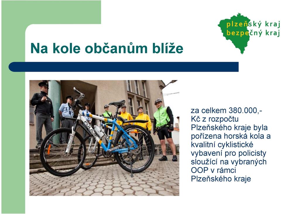 pořízena horská kola a kvalitní cyklistické