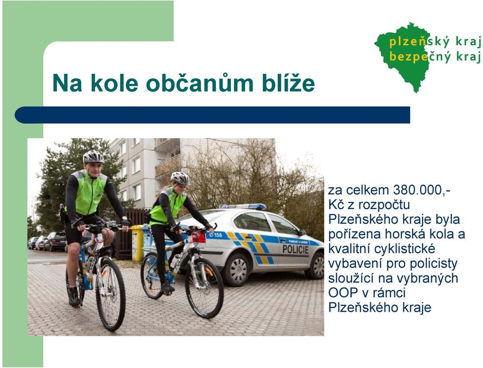 pořízena horská kola a kvalitní cyklistické