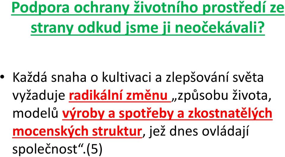 Každá snaha o kultivaci a zlepšování světa vyžaduje radikální