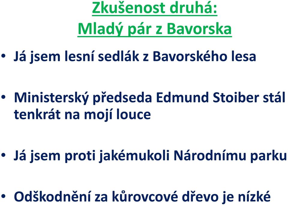 Stoiber stál tenkrát na mojí louce Já jsem proti