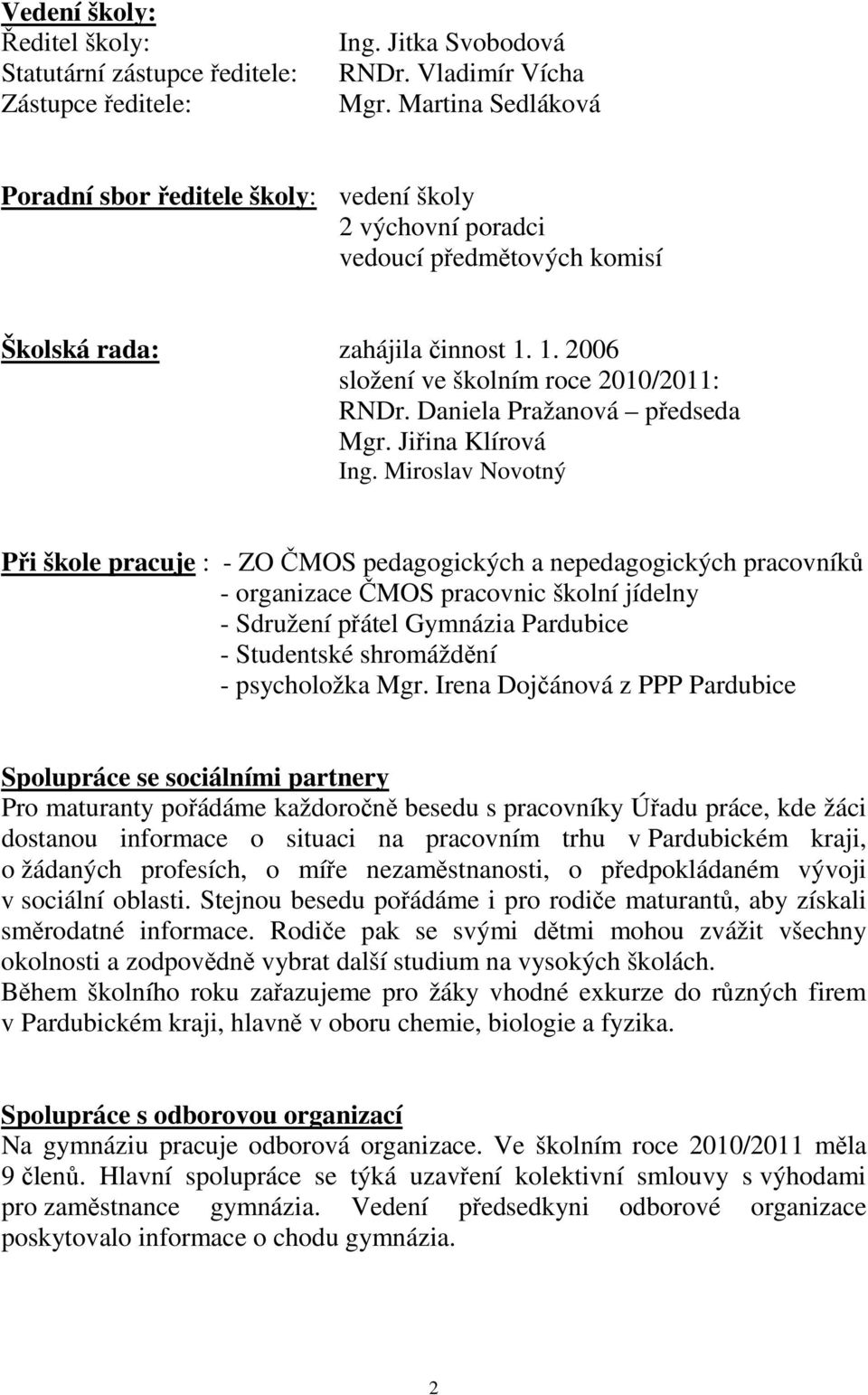 Daniela Pražanová předseda Mgr. Jiřina Klírová Ing.