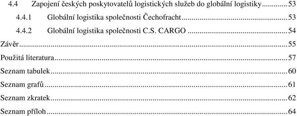 S. CARGO...54 Závěr...55 Použitá literatura...57 Seznam tabulek.