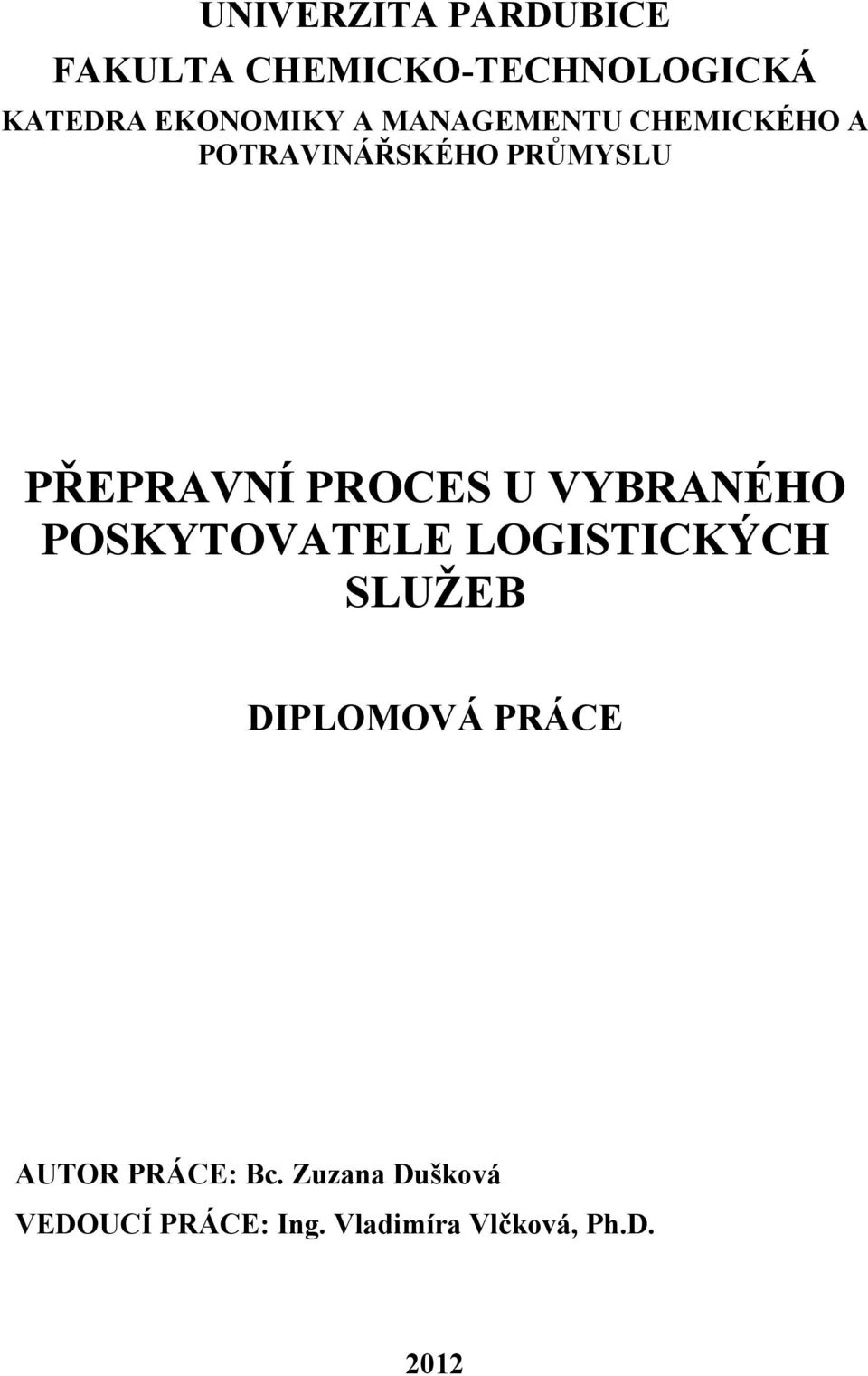 VYBRANÉHO POSKYTOVATELE LOGISTICKÝCH SLUŽEB DIPLOMOVÁ PRÁCE AUTOR