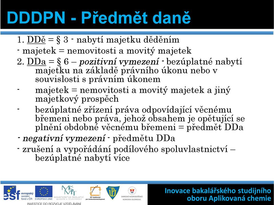 nemovitosti a movitý majetek a jiný majetkový prospěch - bezúplatné zřízení práva odpovídající věcnému břemeni nebo práva, jehož