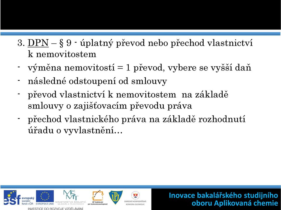 - převod vlastnictví k nemovitostem na základě smlouvy o zajišťovacím