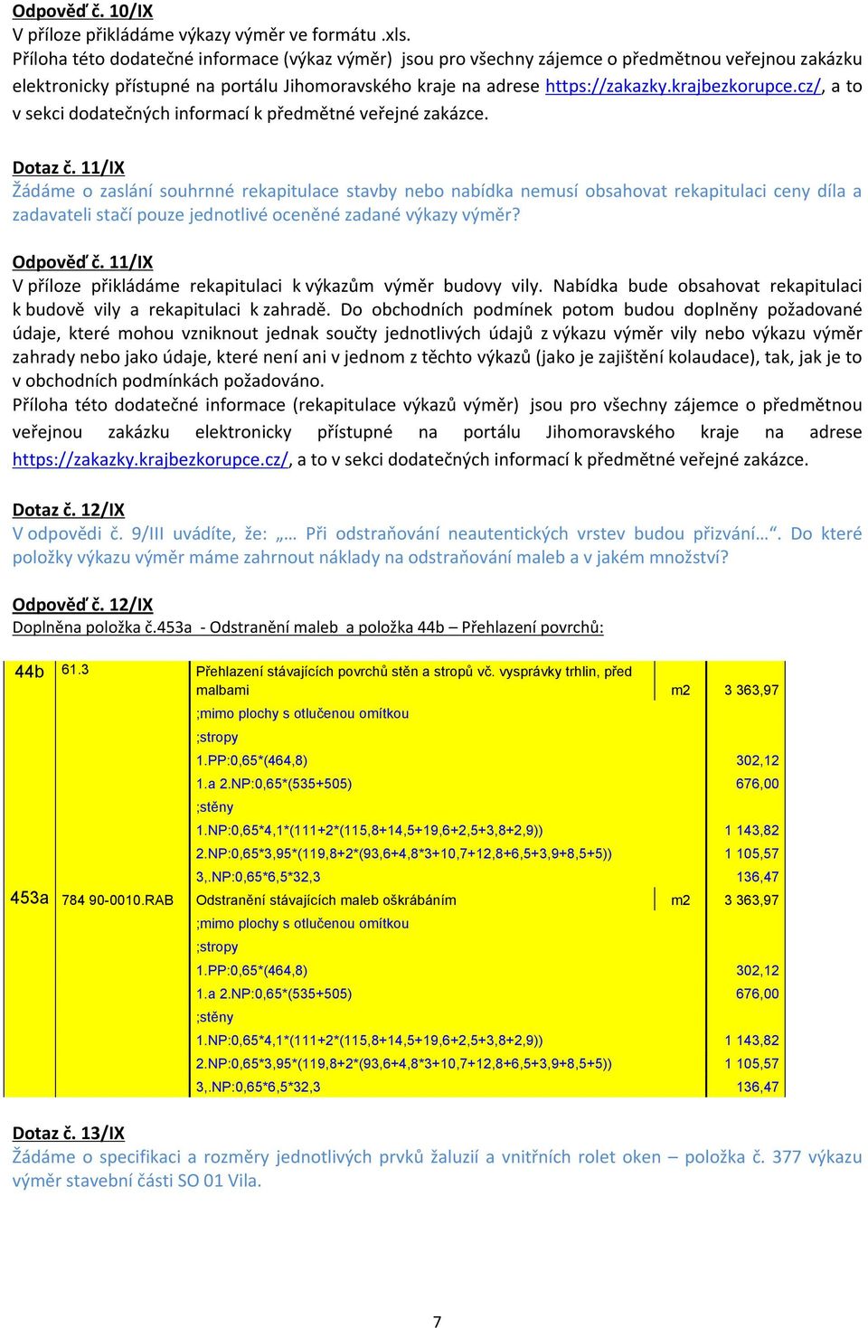 cz/, a to v sekci dodatečných informací k předmětné veřejné zakázce. Dotaz č.